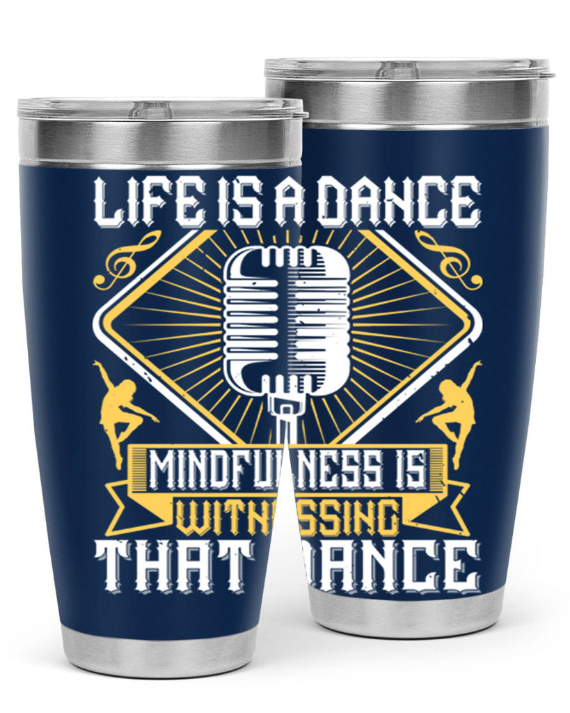 Life is a dance Mindfulness is witnessing that dance 24#- dance- Tumbler