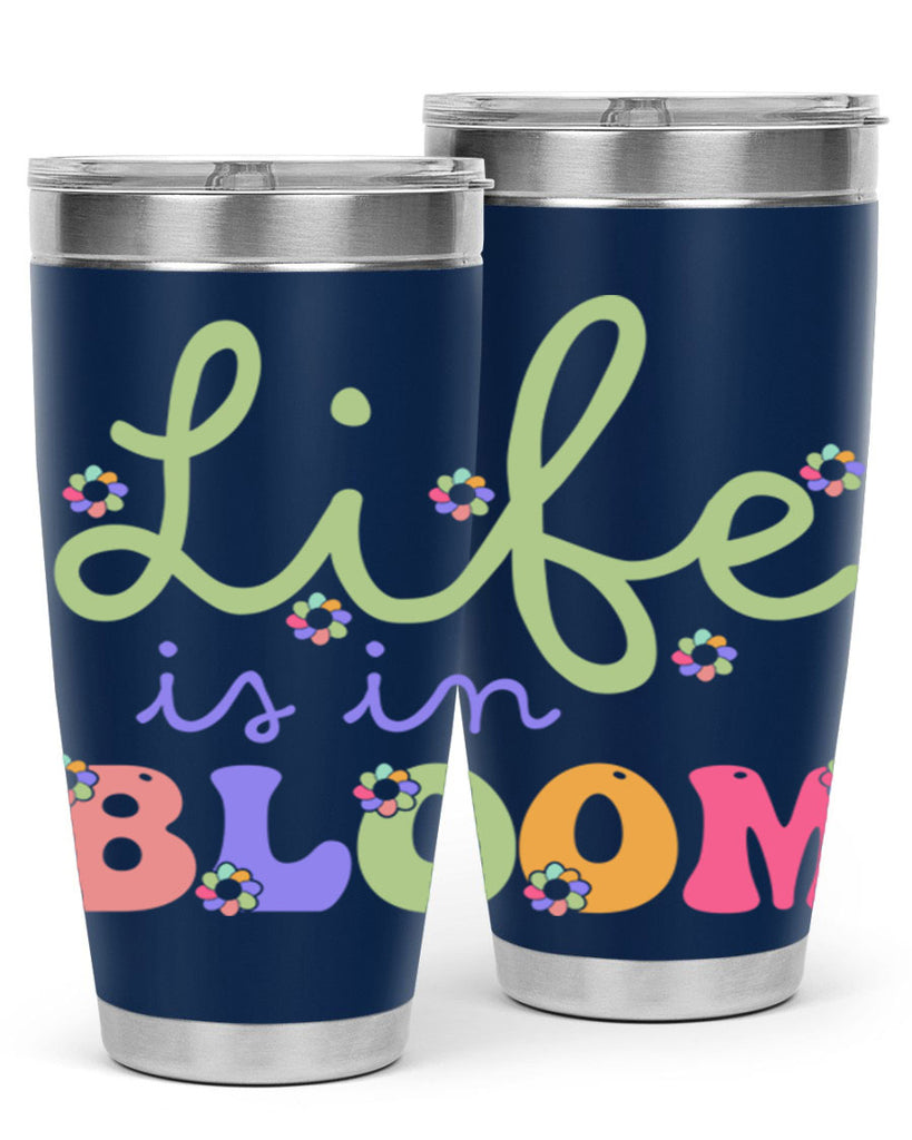 Life is in bloom 298#- spring- Tumbler