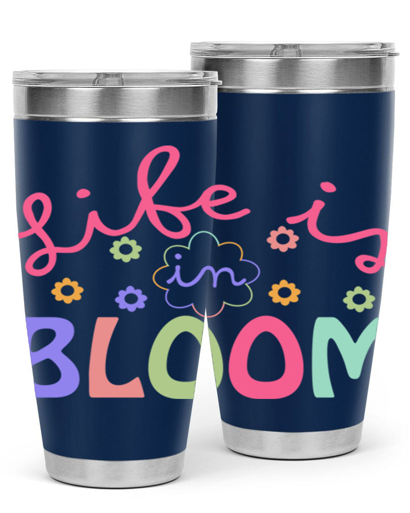 Life is in bloom299#- spring- Tumbler
