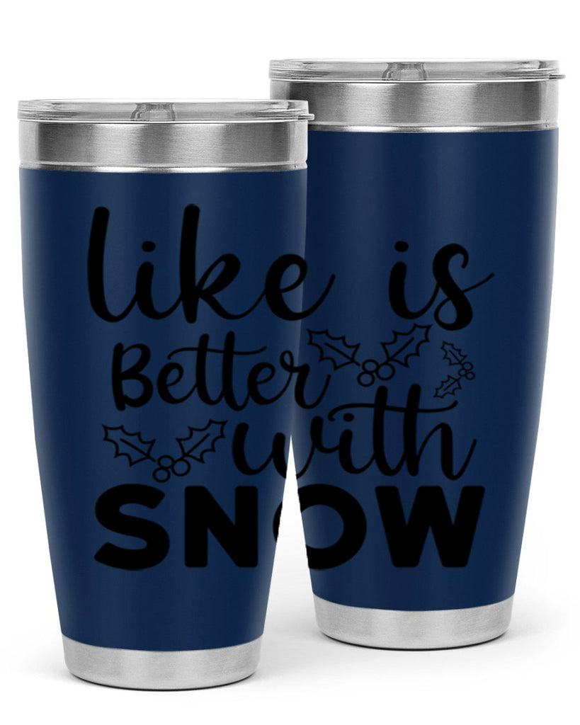 Like Is Better With Snow 303#- winter- Tumbler