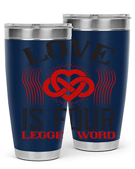 Love Is Four Legged Word Style 167#- dog- Tumbler