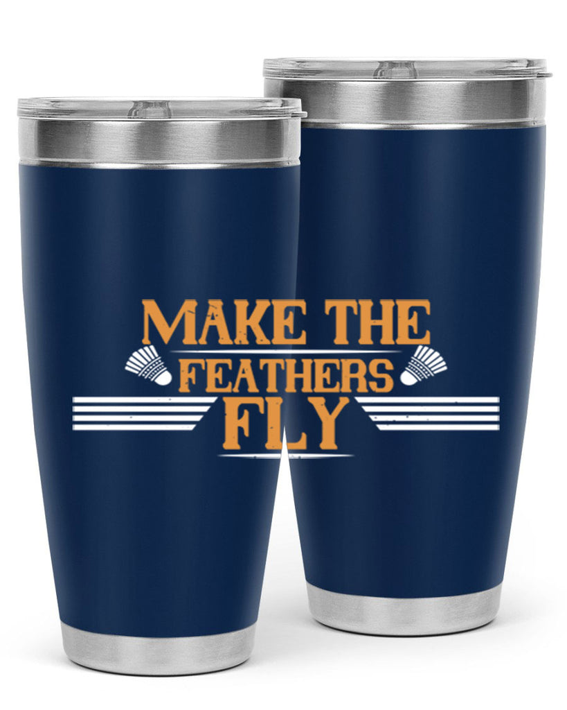 Make the feathers fly 1972#- badminton- Tumbler