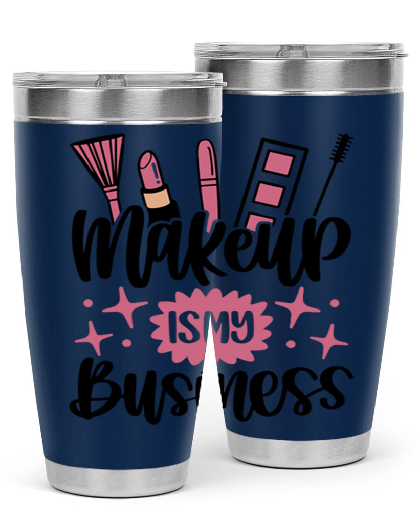 Makeup Is My business Style 46#- make up- Tumbler