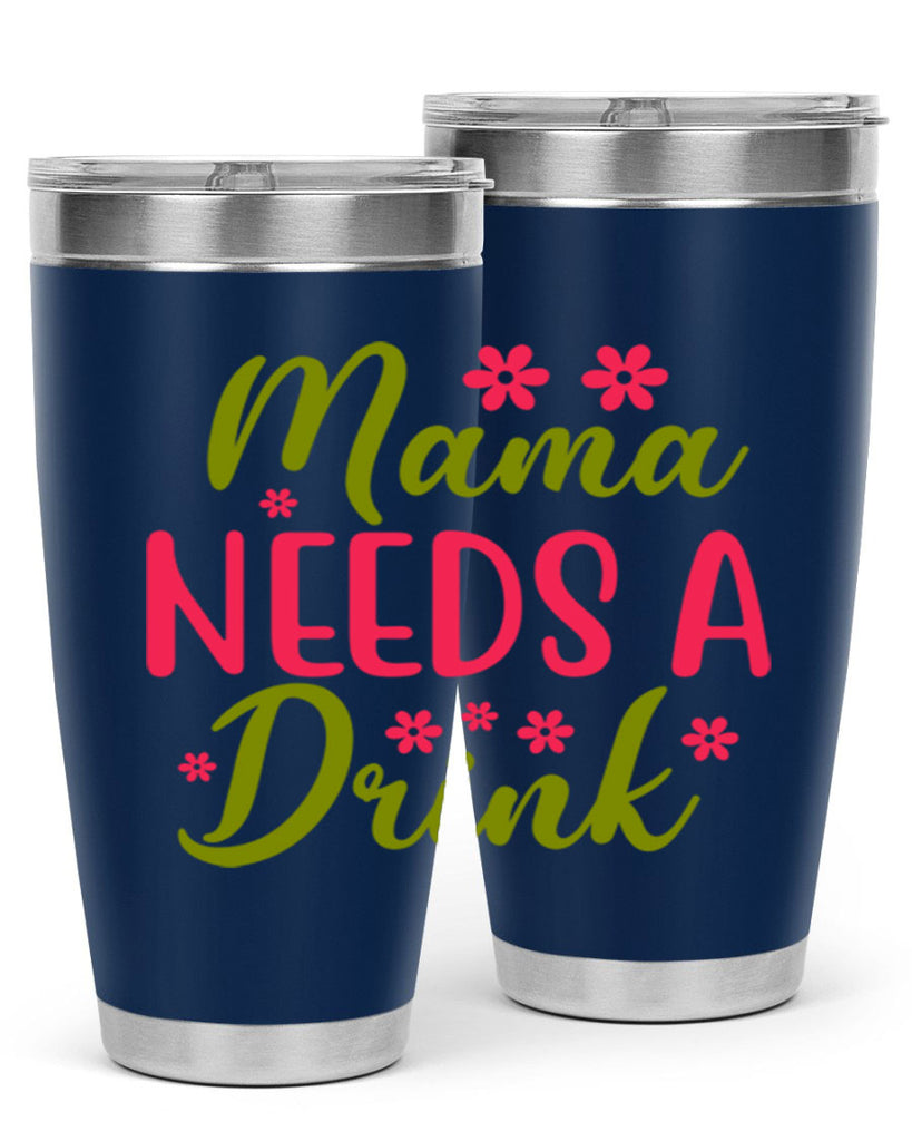 Mama Needs A Drink 339#- spring- Tumbler