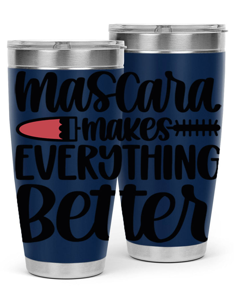 Mascara Makes Everything Better Style 39#- make up- Tumbler