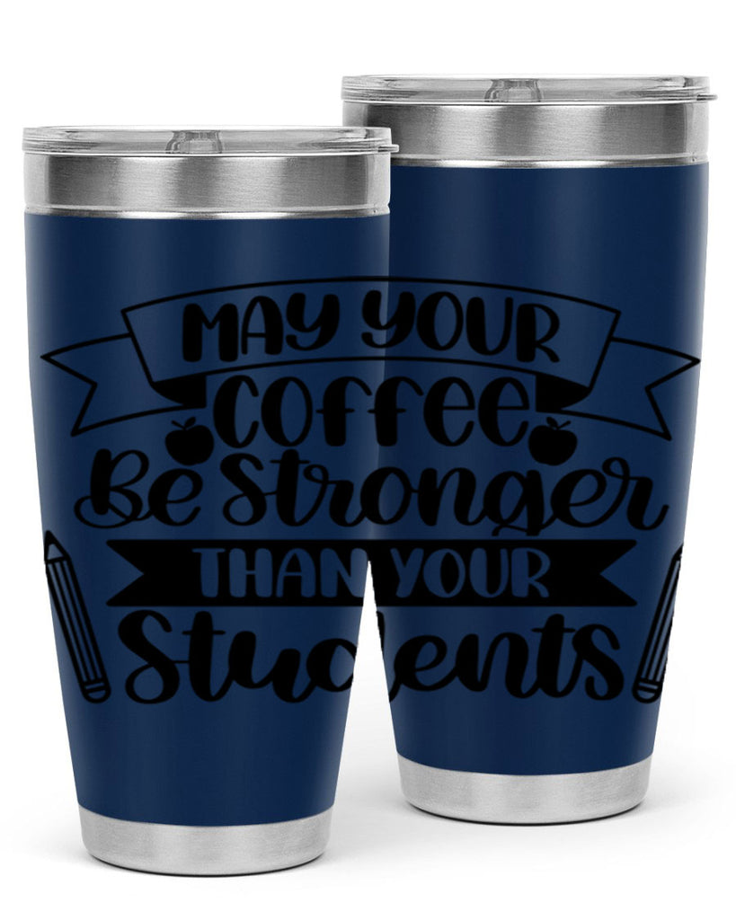 May Your Coffee Be Style 66#- teacher- tumbler