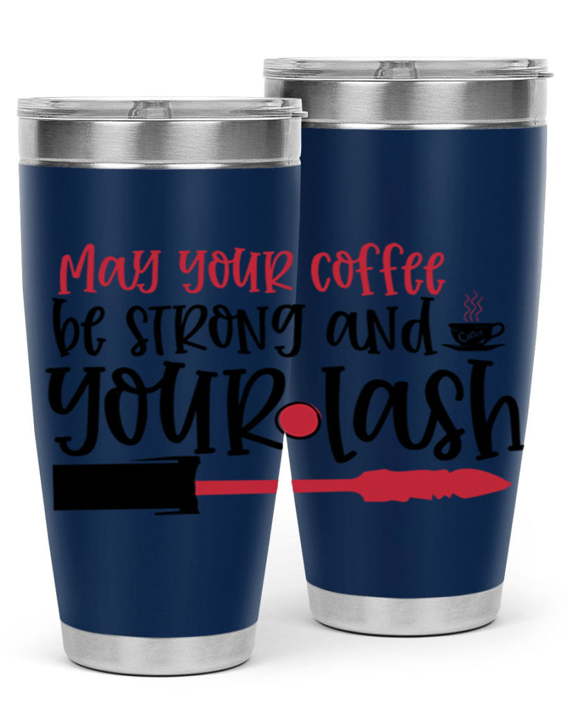 May your coffee be strong and your lash design Style 222#- make up- Tumbler