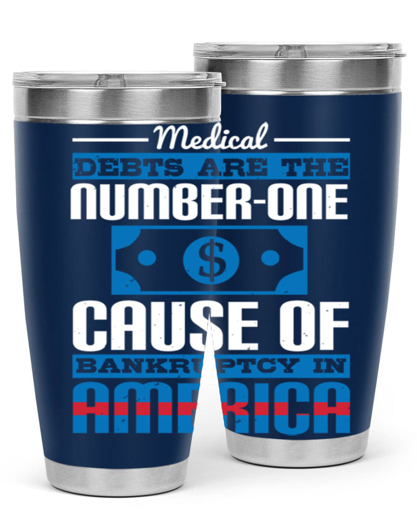 Medical debts are the numberone cause of bankruptcy in America Style 35#- medical- tumbler