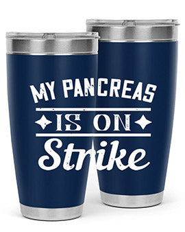 My Pancreas Is On Strike Style 21#- diabetes- Tumbler
