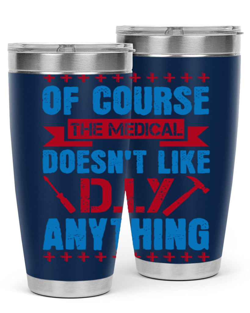 Of course the medical profession doesnt like DIY anything Style 30#- medical- tumbler