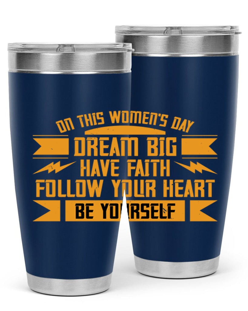 On this Womens Daydream big have faith Style 97#- womens day- Tumbler