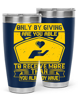 Only by giving are you able to receive more than you already have Style 38#- volunteer- Tumbler