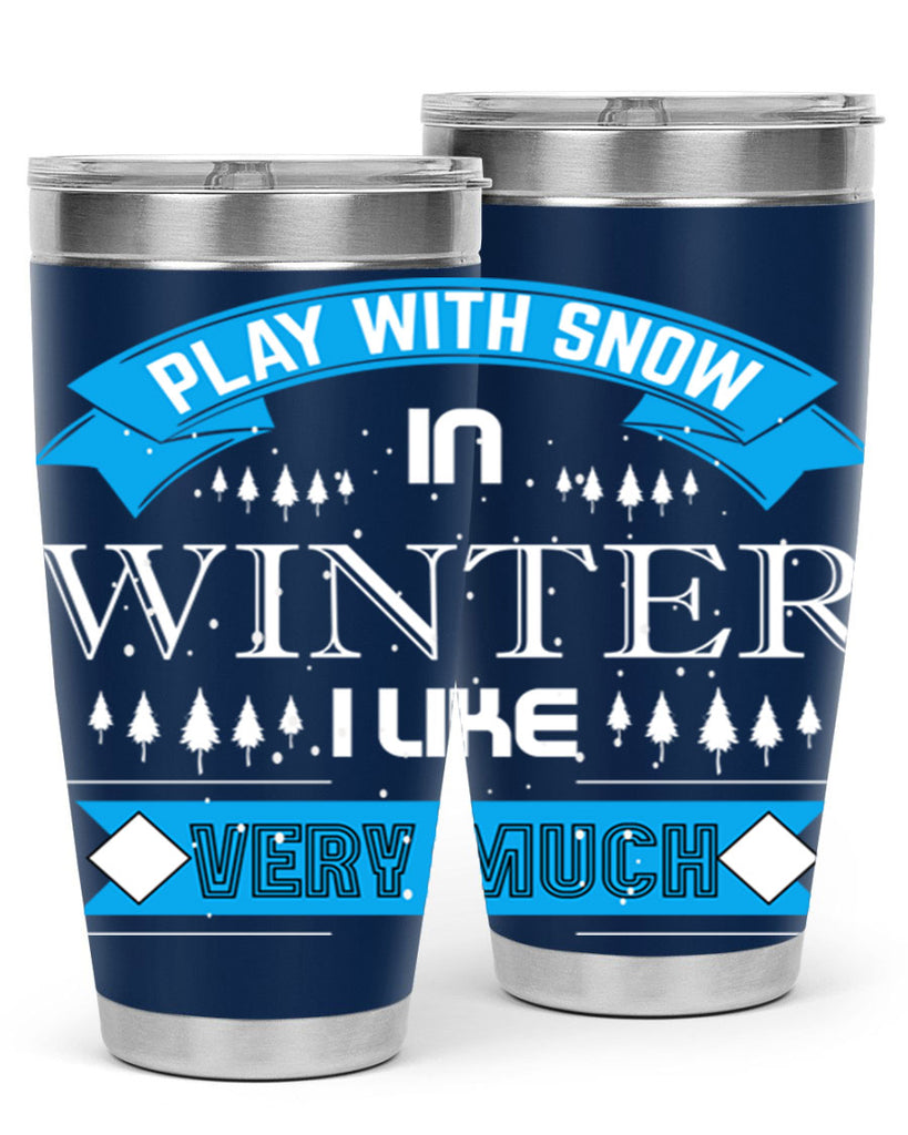 Play with Snow Winter 338#- winter- Tumbler