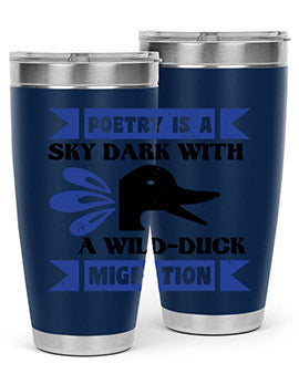 Poetry is a sky dark with a wildduck migration Style 22#- duck- Tumbler