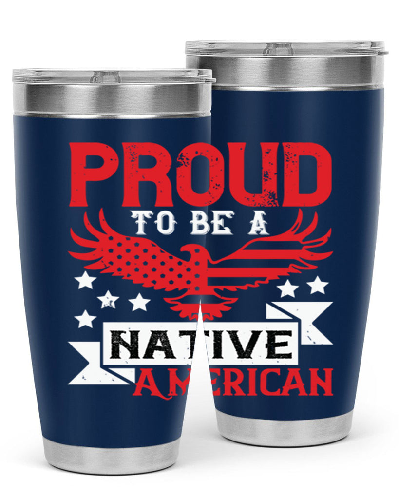 Proud to be a Native American Style 188#- Fourt Of July- Tumbler