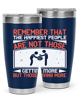 Remember that the happiest people are not those getting more but those giving more Style 34#- volunteer- Tumbler