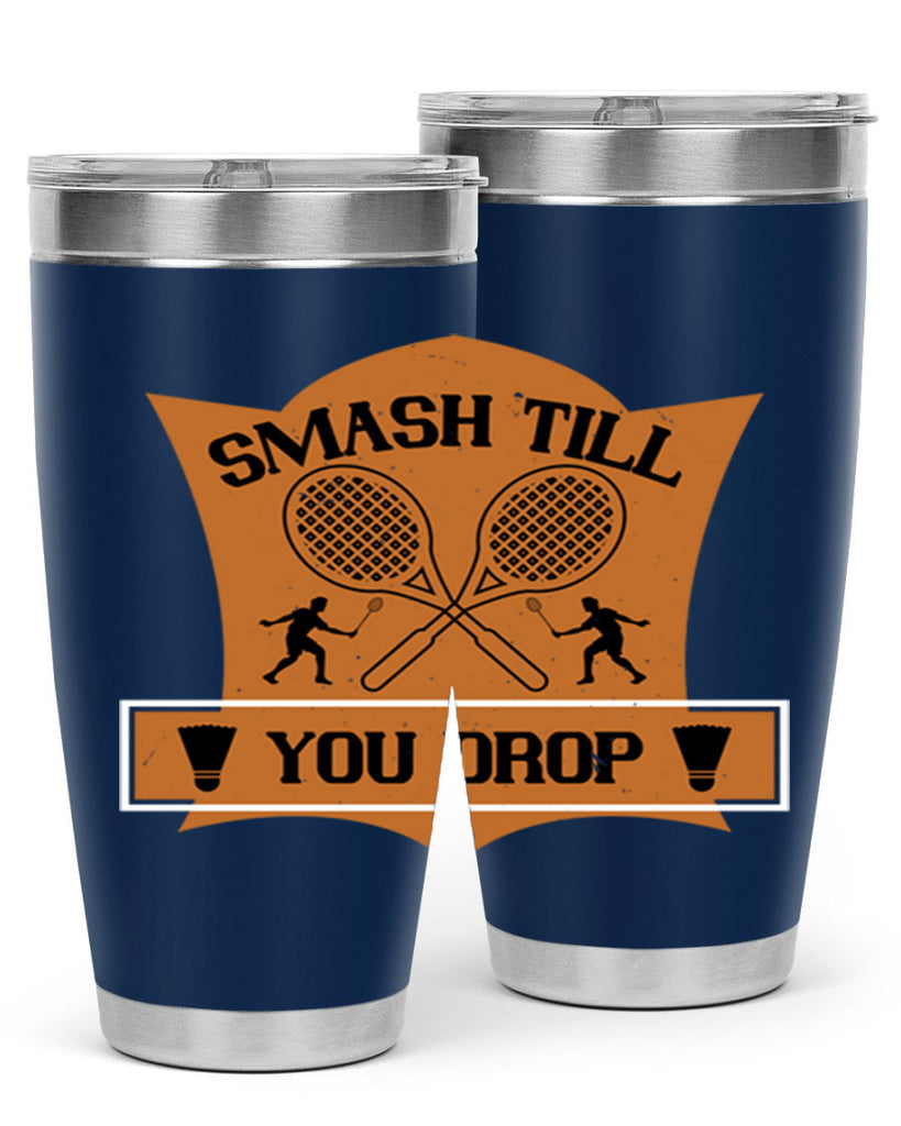 SMASH till you drop 1864#- badminton- Tumbler