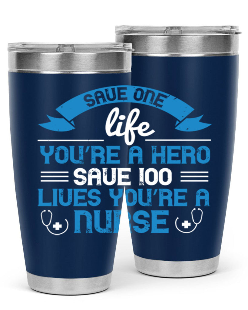 Save one life you’re a hero Save lives you’re a Nurse Style 274#- nurse- tumbler