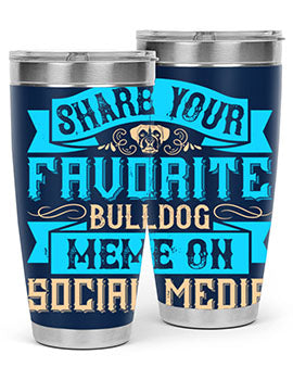 Share your favorite bulldog meme on social media Style 26#- dog- Tumbler