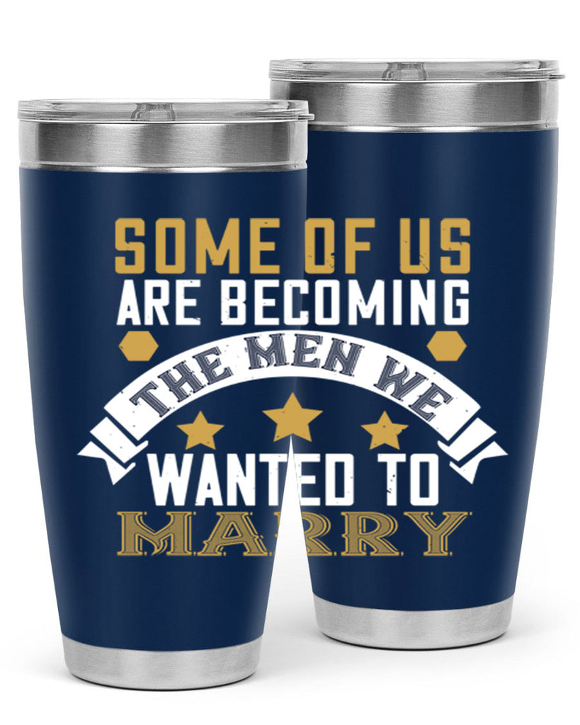 Some of us are becoming the men we Style 35#- womens day- Tumbler