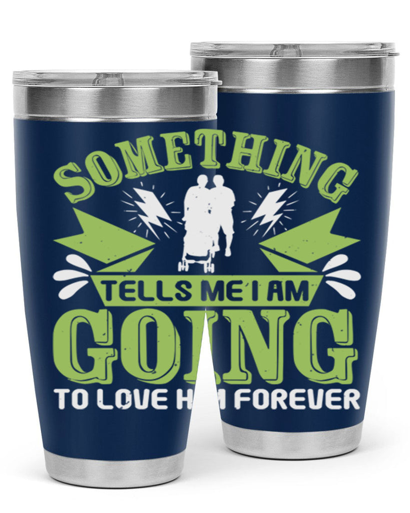 Something tells me I am going to love him forever Style 171#- baby- tumbler