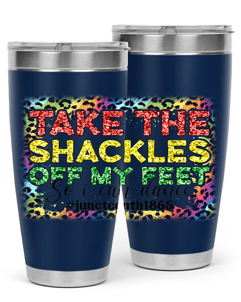 Take The Shackles Off My Feet Juneteenth 34#- Juneteenth- tumbler