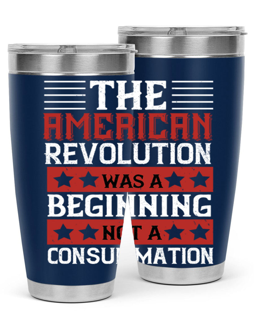 The American Revolution was a beginning not a consummation Style 191#- Fourt Of July- Tumbler