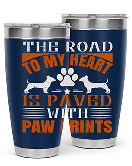 The Road to my Heart is paved with paw prints Style 145#- dog- Tumbler