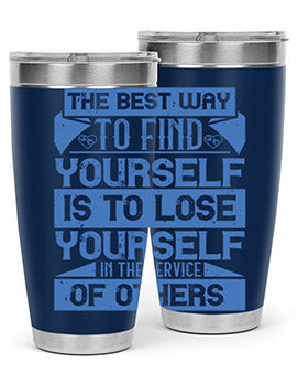 The best way to find yourself is to lose yourself in the service of others Style 25#- volunteer- Tumbler