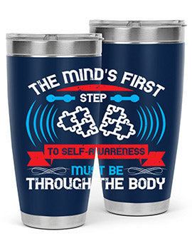 The minds first step to selfawareness must be through the body Style 19#- self awareness- Tumbler