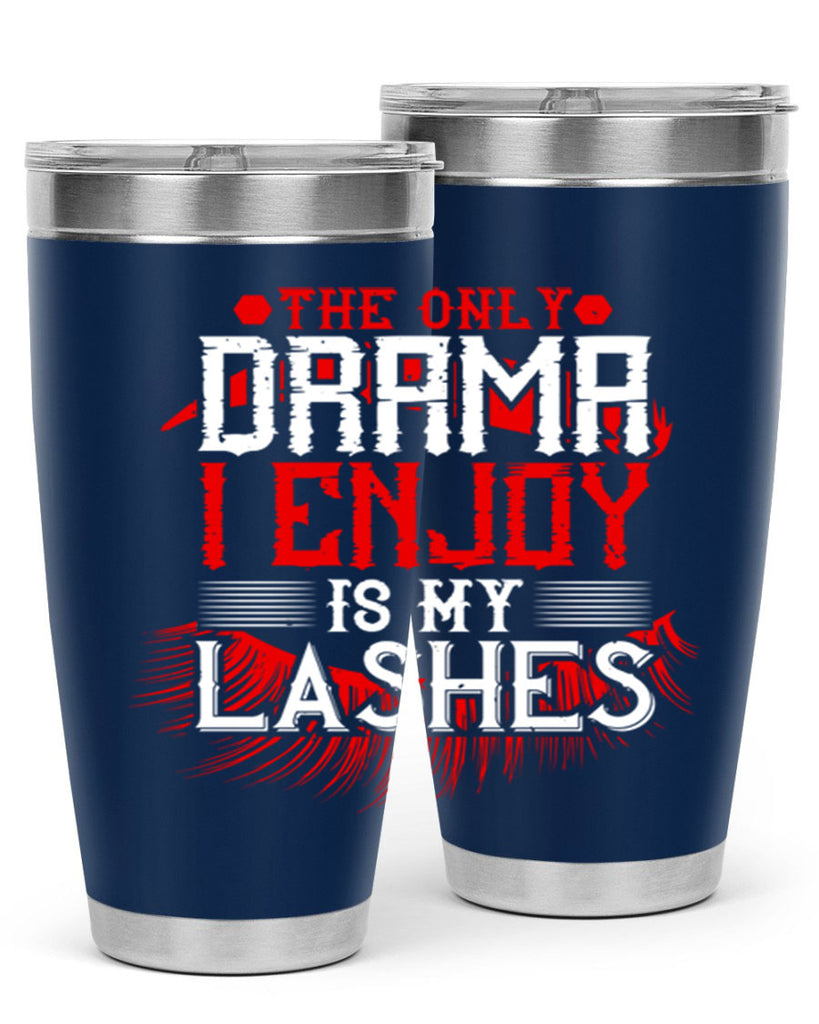 The only drama I enjoy is my lashes Style 182#- make up- Tumbler