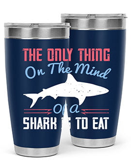 The only thing on the mind of a shark is to eat Style 18#- shark  fish- Tumbler