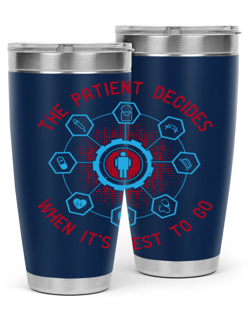 The patient decides when its best to go Style 19#- medical- tumbler