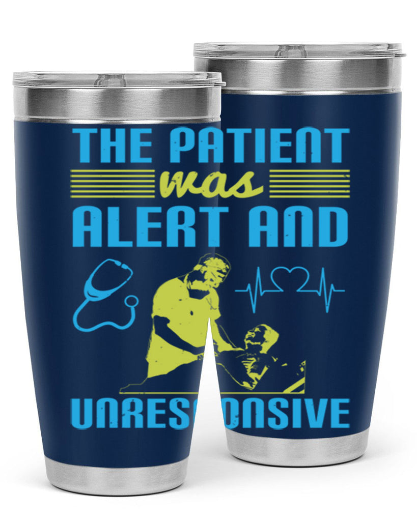 The patient was alert and unresponsive Style 16#- medical- tumbler