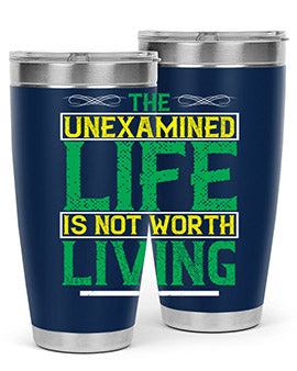 The unexamined life is not worth living Style 15#- self awareness- Tumbler