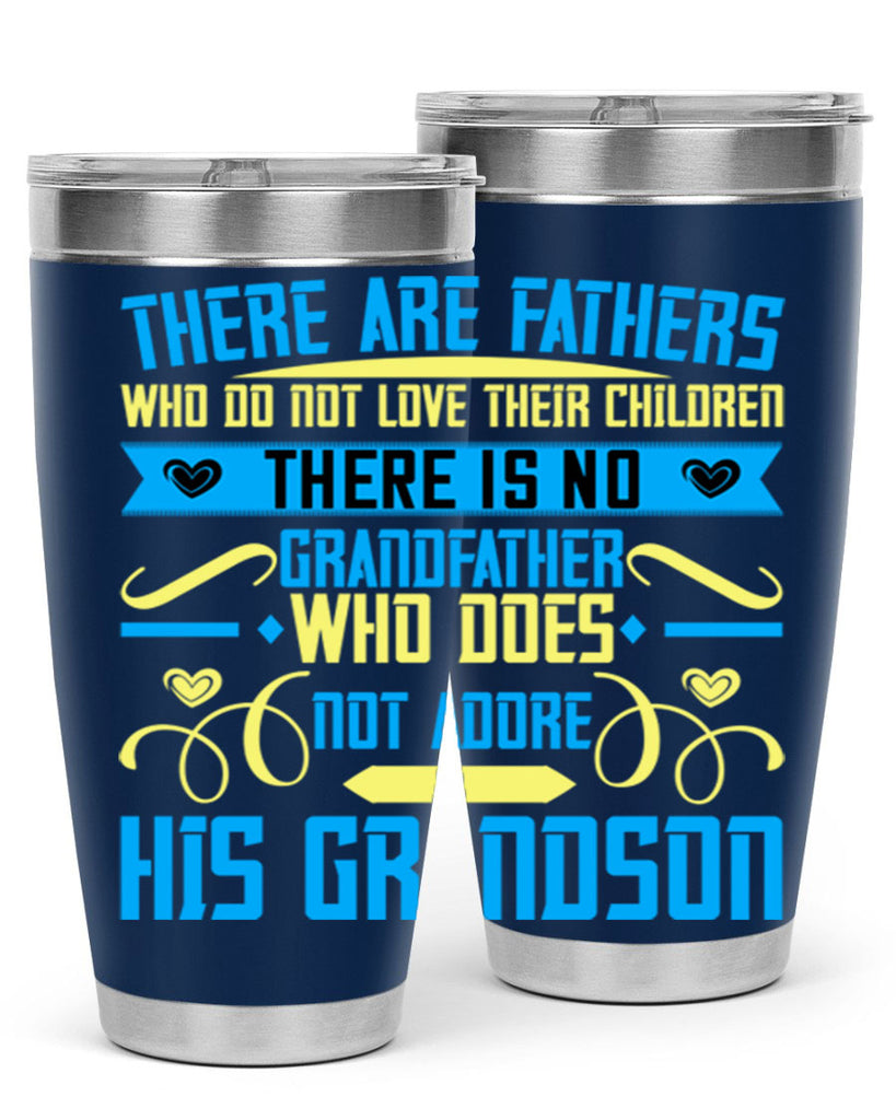 There are fathers who do not love their children 64#- grandpa - papa- Tumbler
