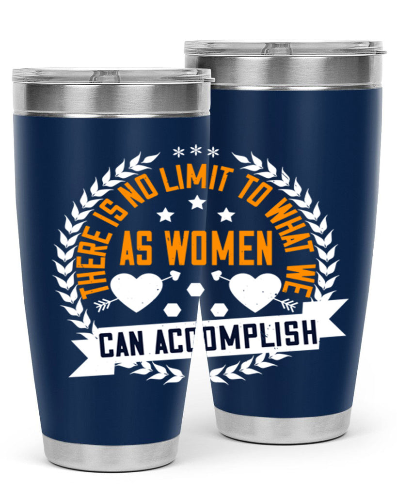 There is no limit to what we as women can accomplish Style 27#- womens day- Tumbler