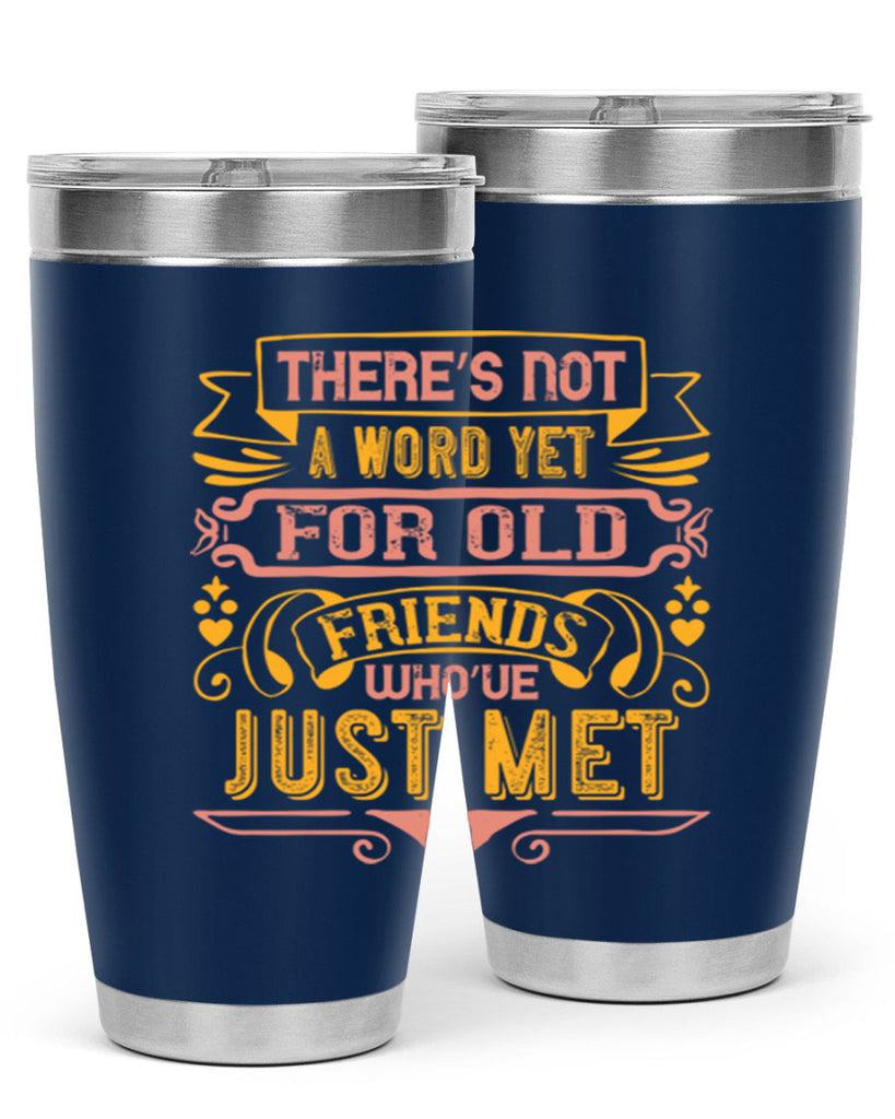 There’s not a word yet for old friends who’ve just met Style 28#- Best Friend- Tumbler