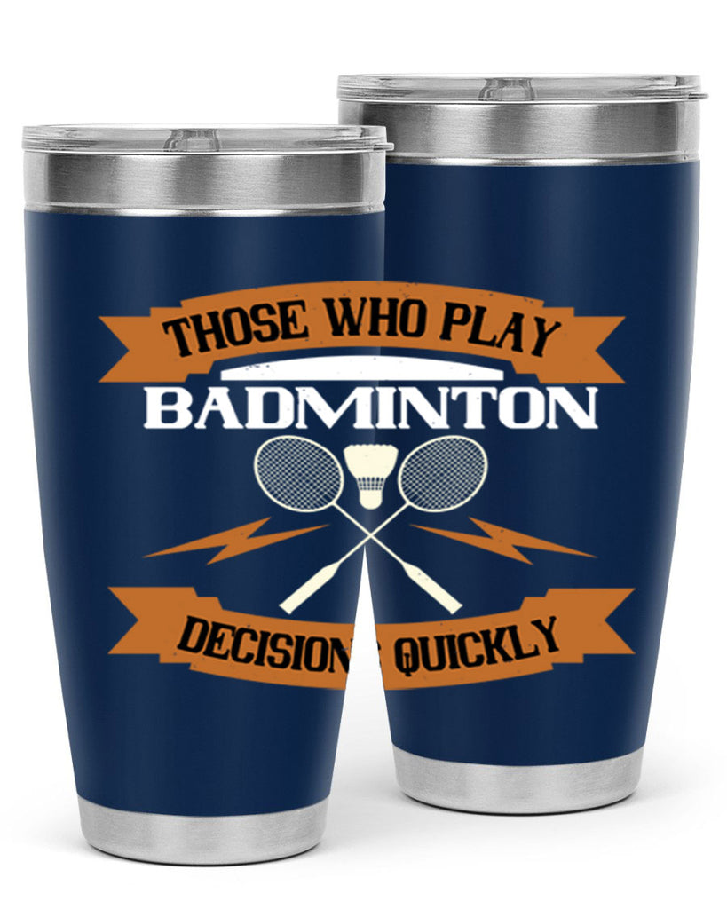 Those who play badminton well take decisions 1792#- badminton- Tumbler