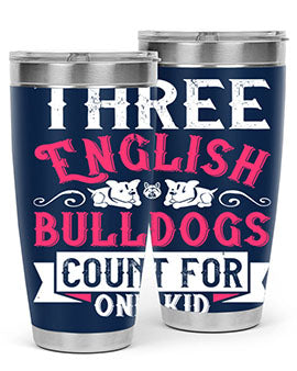 Three English bulldogs count for one kid Style 18#- dog- Tumbler