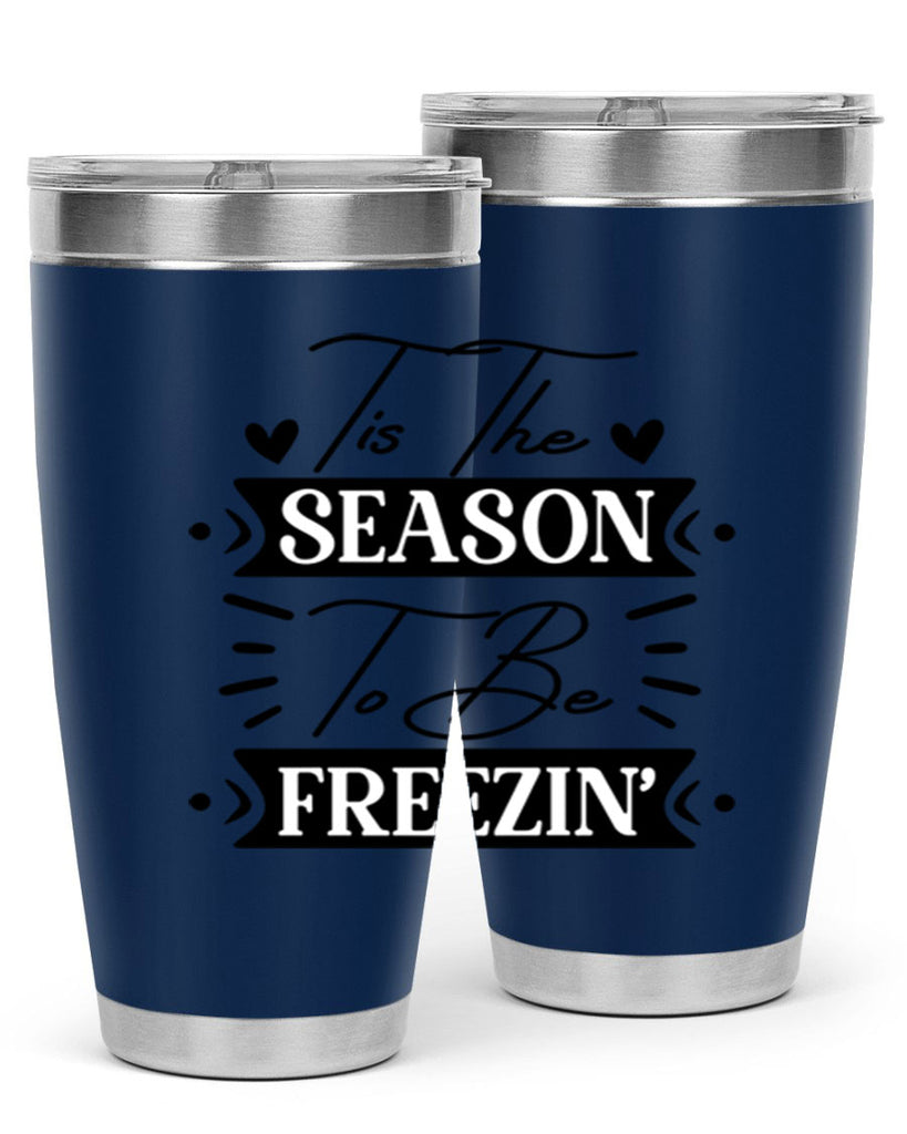 Tis The Season To Be Freezin 418#- winter- Tumbler