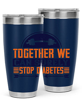 Together We Can Surely Stop Diabetes Style 8#- diabetes- Tumbler