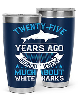 Twentyfive years ago nobody knew much about white sharks Style 10#- shark  fish- Tumbler