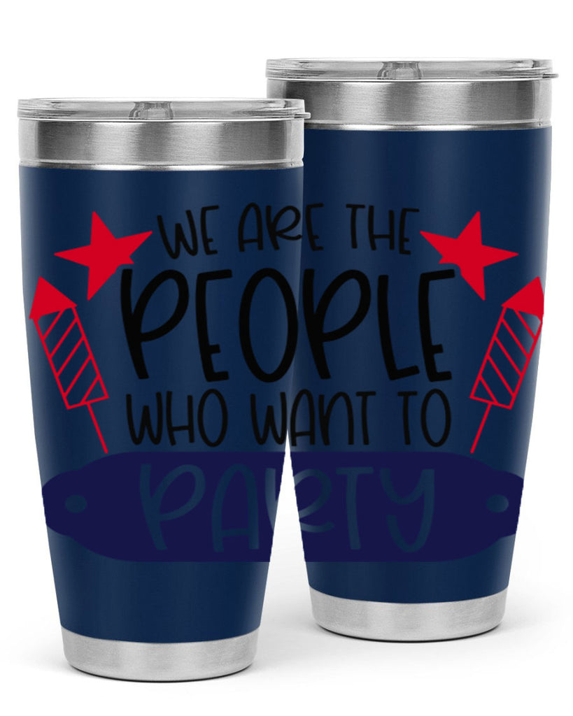 We Are The People Who Want To Party Style 185#- Fourt Of July- Tumbler
