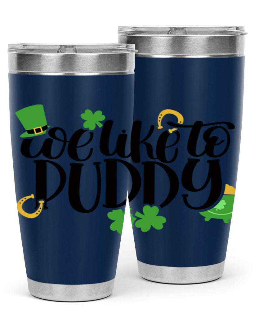 We Like To Puddy Style 17#- St Patricks Day- Tumbler