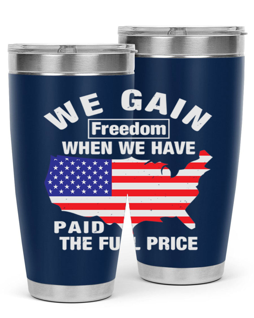 We gain freedom when we have paid the full price Style 51#- Fourt Of July- Tumbler