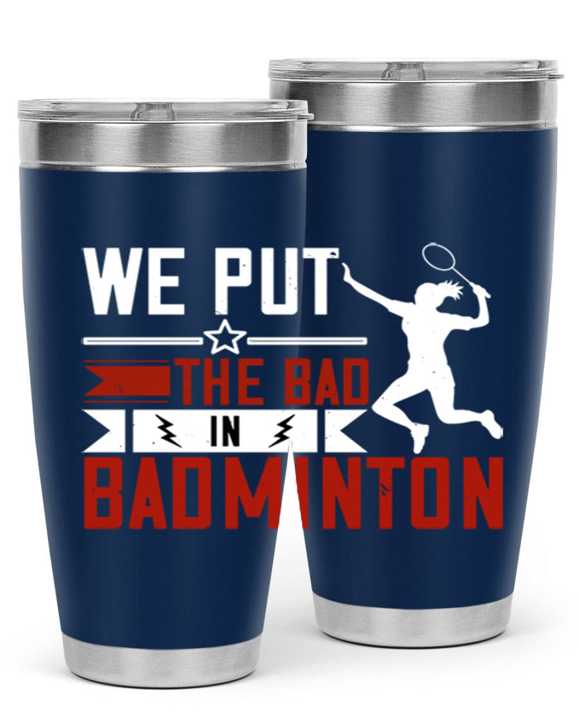 We put the Bad in Badminton 1772#- badminton- Tumbler