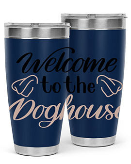 Welcome To The Dog house Style 6#- dog- Tumbler