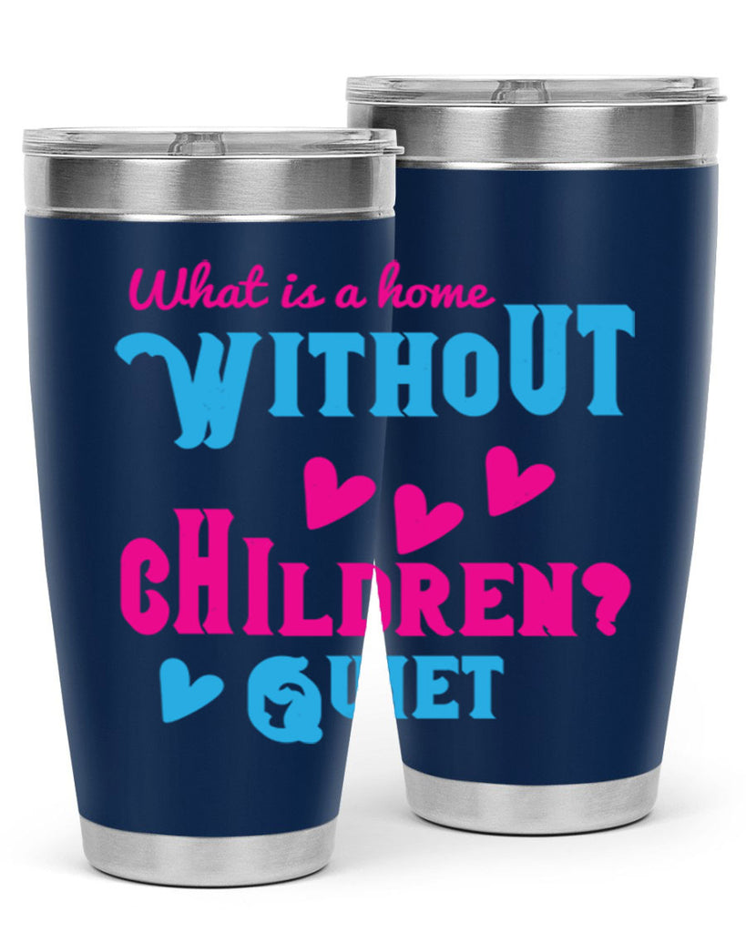 What is a home without children Quiet Style 13#- baby- Tumbler