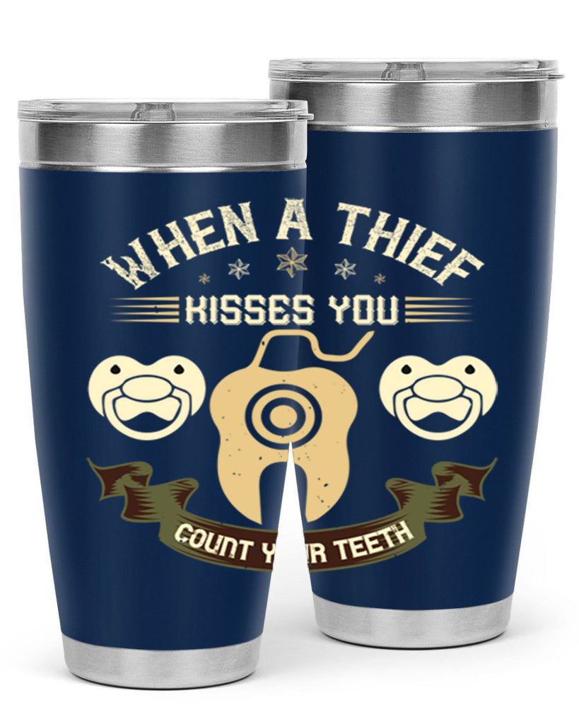 When a thif kisses you count your teeth Style 8#- dentist- tumbler